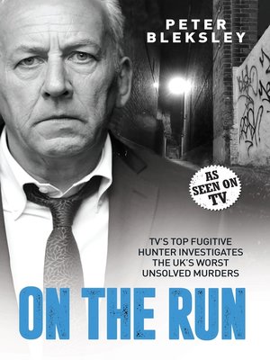 cover image of On the Run--TV's Top Fugitive Hunter Investigates the UK's Worst Unsolved Murders